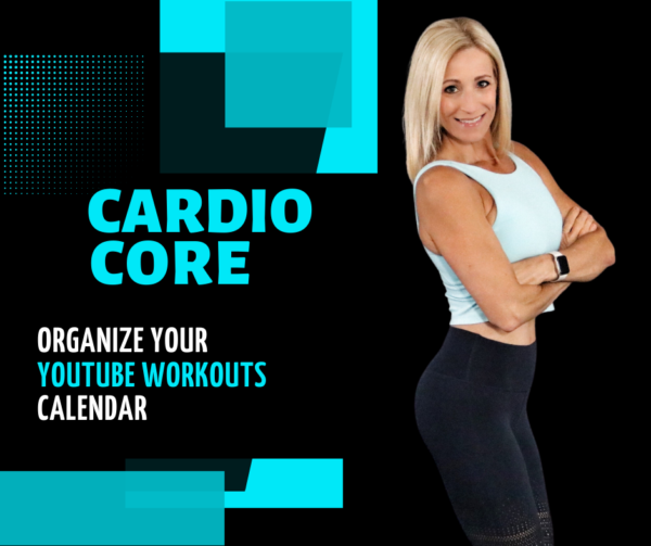 CARDIO & CORE – Organize Your  Workouts - Move Daily
