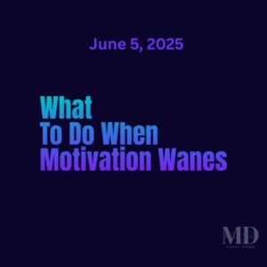 What to do when motivation wanes